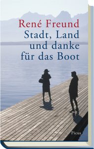 René Freund - Stadt, Land und danke für das Boot